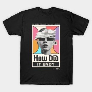 How Did it End? - The Tortured Poets Department Tshirt T-Shirt